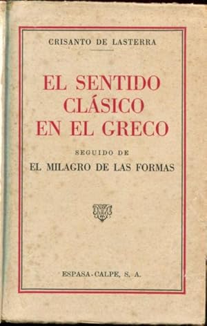 EL SENTIDO CLÁSICO EN EL GRECO. SEGUIDO DE EL MILAGRO DE LAS FORMAS.