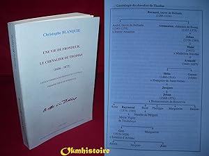 Seller image for Une vie de Frondeur , le chevalier de THODIAS ( 1616 - 1672 ) . Un gouverneur de FRONSAC et COURTRAS , premier jurat de Bordeaux for sale by Okmhistoire