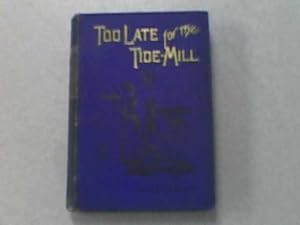 Seller image for Too Late for the Tide-Mill for sale by Redruth Book Shop