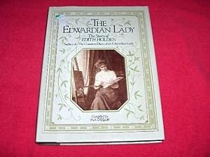 The Edwardian Lady : The Story of Edith Holden, Author of the Country Diary of an Edwardian Lady