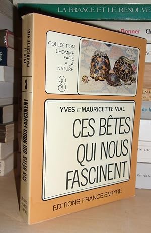 Seller image for CES BETES QUI NOUS FASCINENT for sale by Planet's books