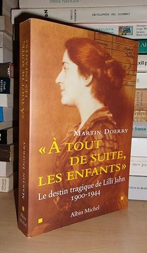 Seller image for A TOUT DE SUITE LES ENFANTS : Le Destin Tragique De Lilli Jahn 1900-1944 for sale by Planet's books