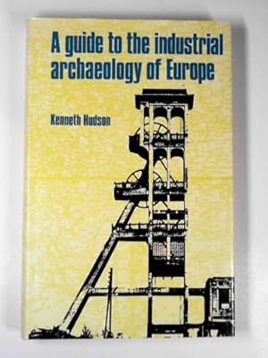 Seller image for A guide to the industrial archaeology of Europe for sale by Cotswold Internet Books