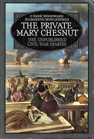 Bild des Verkufers fr The Private Mary Chesnut: The Unpublished Civil War Diaries zum Verkauf von Dorley House Books, Inc.