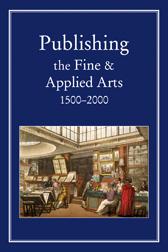 Seller image for PUBLISHING THE FINE AND APPLIED ARTS 1500-2000 for sale by Oak Knoll Books, ABAA, ILAB