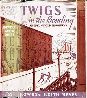 Twigs in the Bending, An Idyll of Old Brooklyn [BROOKLYN, NEW YORK NOVEL]