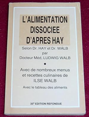 Image du vendeur pour L'ALIMENTATION DISSOCIEE D'APRES HAY selon Dr. Hay et Dr. Walb mis en vente par LE BOUQUINISTE