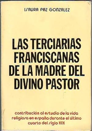 LAS TERCIARIAS FRANCISCANAS DE LA MADRE DEL DIVINO PASTOR. CONTRIBUCIÓN AL ESTUDIO DE LA VIDA REL...