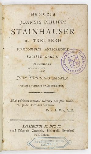 Bild des Verkufers fr Memoria Joannis Philippi Stainhauser de Treuberg jurisconsulti antecessoris Salisburgensis [.]. zum Verkauf von Antiquariat INLIBRIS Gilhofer Nfg. GmbH