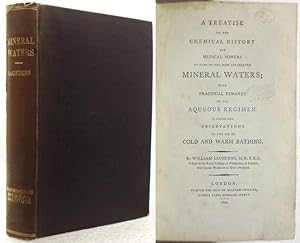 A TREATISE ON THE CHEMICAL HISTORY AND MEDICAL POWERS of some of the most Celebrated Mineral Wate...