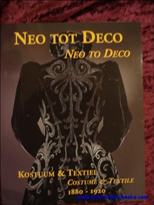Seller image for NEO TOT DECO. NEO TO DECO. TRADITIE EN VERNIEUWING IN KOSTUUM EN TEXTIEL 1880 - 1920. TRADITION AND INNOVATION IN COSTUME AND TEXTILES 1880 - 1920, for sale by BOOKSELLER  -  ERIK TONEN  BOOKS