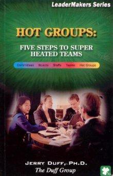 Hot Groups: Five Steps to Super Heated Teams.