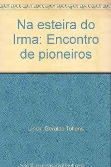 Na Esteira do Irma: Encontro de Pioneiros.