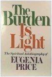 The Burden Is Light: The Autobiography of a Transformed Pagan Who Took God at His Word.