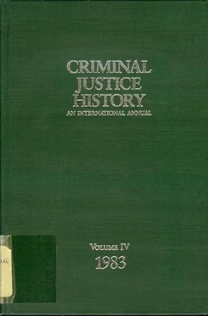 Criminal Justice History Vol. IV: An International Annual, 1983, 4