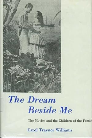 Seller image for The Dream Beside Me: The Movies and the Children of the Forties for sale by Bookmarc's