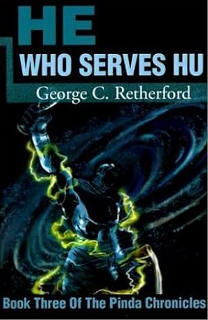 He Who Serves Hu: Book Three of the Pinda Chronicles