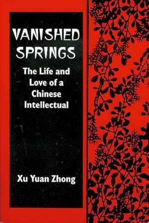 Bild des Verkufers fr Vanished Springs: The Life and Love of a Chinese Intellectual zum Verkauf von Bookmarc's