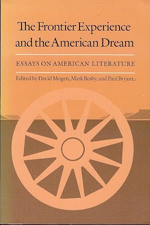 Imagen del vendedor de The Frontier Experience and the American Dream: Essays on American Literature a la venta por Bookmarc's