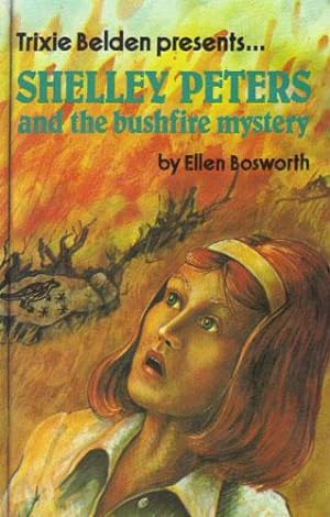 Seller image for TRIXIE BELDEN PRESENTS SHELLEY PETERS AND THE BUSHFIRE MYSTERY for sale by Black Stump Books And Collectables