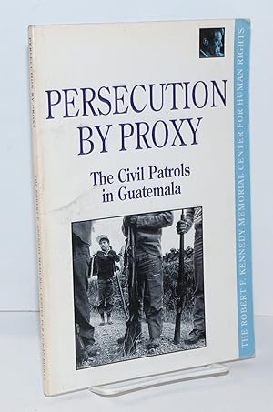 Immagine del venditore per Persecution by proxy; the Civil Patrols in Guatemala venduto da Bolerium Books Inc.