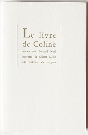 Le Livre de Coline. Instants par Bernard Noël illustrés par Colette Deblé.