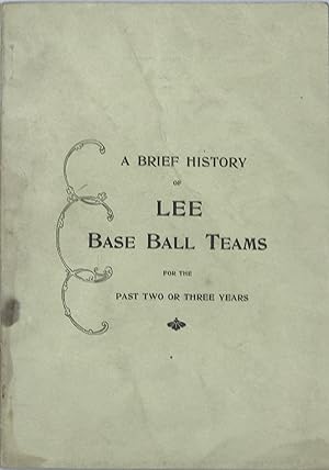Seller image for A Brief History of Lee Base Ball Teams for the Past Two or three Years for sale by Bartleby's Books, ABAA