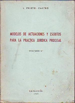 MODELOS DE ACTUACIONES Y ESCRITOS PARA LA PRACTICA JURIDICA PROCESAL. VOLUMEN 2.