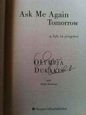 Ask Me Again Tomorrow: A Life in Progress (SIGNED FIRST EDITION)