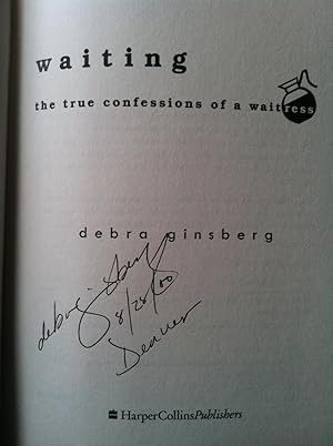 Waiting: The True Confessions Of A Waitress (SIGNED & DATED FIRST EDITION W/PLACE OF SIGNING NOTED)