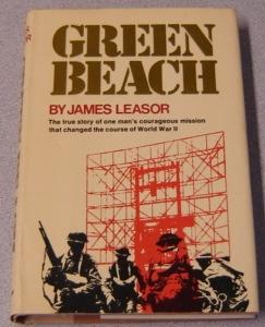 Bild des Verkufers fr Green Beach - The True Story Of One Man's Courageous Mission That Changed The Course Of World War II zum Verkauf von Books of Paradise