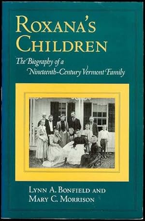 Seller image for Roxana's Children: The Biography of a Nineteenth-Century Vermont Family for sale by Bookmarc's