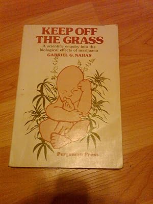 Seller image for Keep Off the Grass: A Scientific Enquiry into the Biological Effects of Marijuana for sale by H&G Antiquarian Books