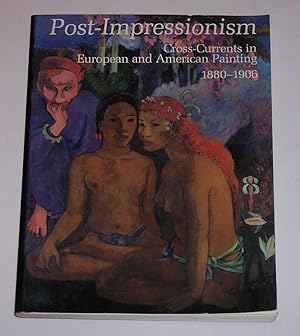 Post-Impressionism: Cross-Currents in European and American Painting 1880-1906