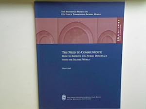Seller image for The need to communicate : how to improve U.S. Public Diplomacy with the Islamic World - Analysis Paper No. 6. for sale by books4less (Versandantiquariat Petra Gros GmbH & Co. KG)