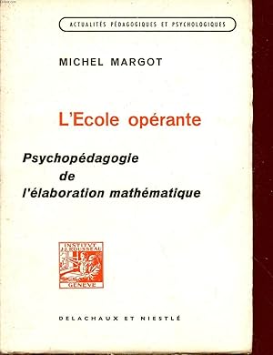 Immagine del venditore per L'ECOLE OPERANTE / PSYCHOPEDAGOGIE DE L'ELABORATION MATHEAMTIQUE. venduto da Le-Livre