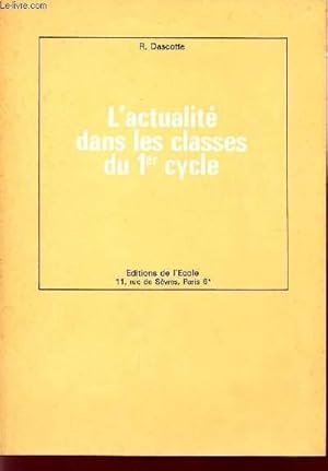 Seller image for L'ACTUALITE DANS LES CLASSES DU 1eR CYCLE / EX CLASSES DE TRANSITION, CLASSES PRATIQUES, C.E.G., C.E.S., CLASSES PREPROFESSIONNELLES DES C.E.T. for sale by Le-Livre