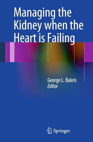 Immagine del venditore per Managing the Kidney when the Heart is Failing venduto da BuchWeltWeit Ludwig Meier e.K.