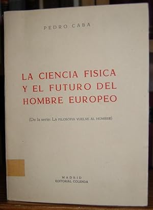 Imagen del vendedor de LA CIENCIA FISICA Y EL FUTURO DEL HOMBRE EUROPEO. (De la serie: La Filosofa Vuelve al Hombre). a la venta por Fbula Libros (Librera Jimnez-Bravo)