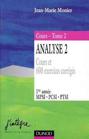 Imagen del vendedor de Analyse, tome 2, 1re anne MPSI-PCSI-PTSI, cours et 600 exercices corrigs a la venta por Tamery