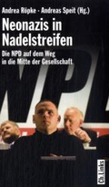 Bild des Verkufers fr Neonazis in Nadelstreifen. Die NPD auf dem Weg in die Mitte der Gesellschaft zum Verkauf von Che & Chandler Versandbuchhandlung