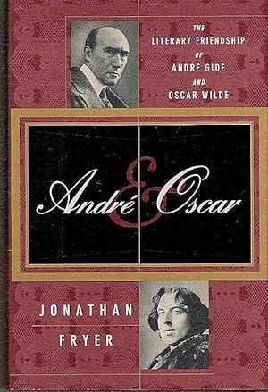 Seller image for ANDRE & OSCAR: THE LITERARY FRIENDSHIP OF ANDRE GIDE AND OSCAR WILDE, for sale by tsbbooks