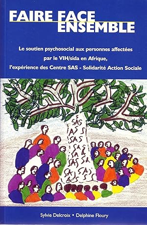 Faire face ensemble. Le soutien psychosocial aux personnes affectées par le VIH/sida en Afrique, ...