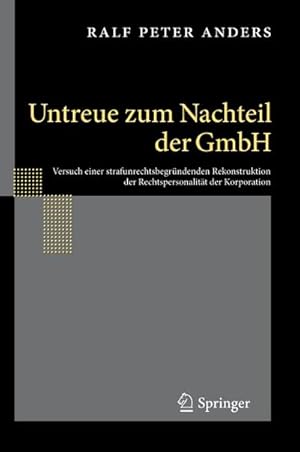 Immagine del venditore per Untreue zum Nachteil der GmbH : Versuch einer strafunrechtsbegrndenden Rekonstruktion der Rechtspersonalitt der Korporation venduto da AHA-BUCH GmbH