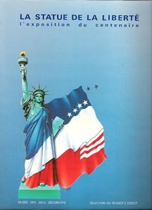 La Statue de La Liberté : L'exposition Du Centenaire . Paris - 26 Octobre 1986 Au 1° Février 1987