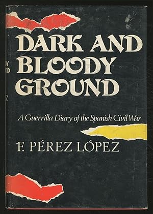 Bild des Verkufers fr Dark and Bloody Ground: A Guerrilla Diary of the Spanish Civil War zum Verkauf von Between the Covers-Rare Books, Inc. ABAA