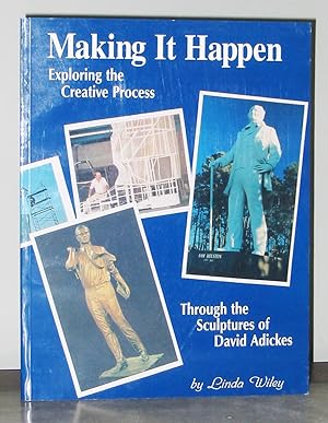 Making it Happen: Exploring the Creative Process Through the Sculptures of David Adickes