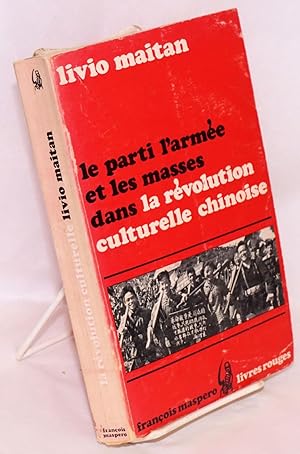 Le Parti, L'armee et Les Masses Dans La Revolution Culturelle Chinoise