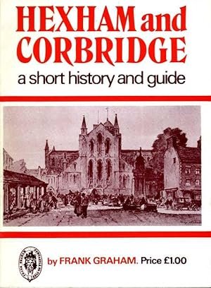 Bild des Verkufers fr Hexham and Corbridge : A Short History and Guide zum Verkauf von Godley Books