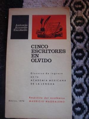 Imagen del vendedor de Cinco escritores en olvido. Discurso de ingreso en la Academia Mexicana de la Lengua. a la venta por Libros del cuervo